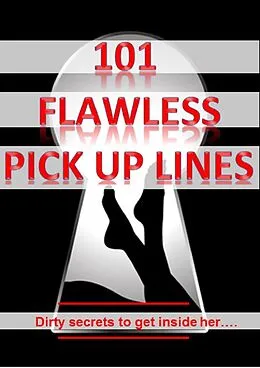 E-Book (epub) 101 Flawless Pick up lines! - Dirty secrets to get inside of her von Short Good Jokes