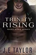 E-Book (epub) Trinity Rising (Night Hawk Series, #3) von J. E. Taylor