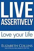 E-Book (epub) Live Assertively Love Your Life von Elizabeth Collins