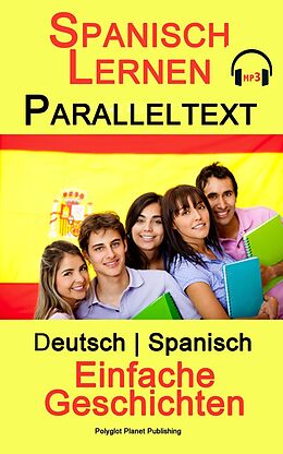 E-Book (epub) Spanisch Lernen - Paralleltext - Einfache Geschichten (Deutsch - Spanisch) von Polyglot Planet Publishing