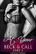 E-Book (epub) At Your Beck and Call: Part 2 (Billionaire / Alpha) von Ursula Istrati