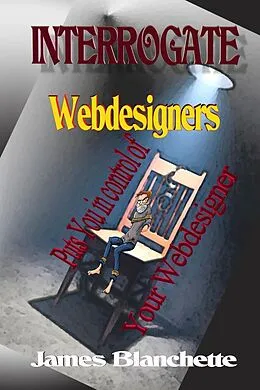E-Book (epub) Interrogate Webdesigners von James Blanchette