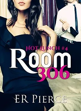 E-Book (epub) Room 306 (Hot Lunch, #4) von Er Pierce
