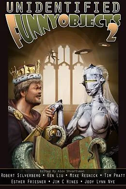 E-Book (epub) Unidentified Funny Objects 2 von Robert Silverberg, Matt Mikalatos, Josh Vogt