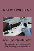 E-Book (epub) Ace That Job Interview: Take Control and Sell Yourself with Sincerity and Confidence (Short-Short) von Nordie Williams
