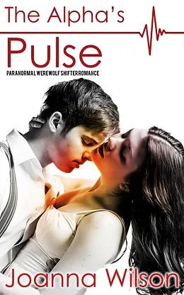 E-Book (epub) The Alpha's Pulse - Paranormal Werewolf Shifter Romance von Joanna Wilson