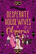 E-Book (epub) Desperate Housewives of Olympus (Ambrosia Lane, #1) von Saranna Dewylde