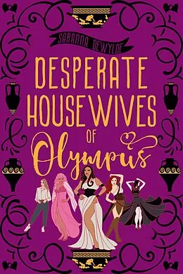 E-Book (epub) Desperate Housewives of Olympus (Ambrosia Lane, #1) von Saranna Dewylde