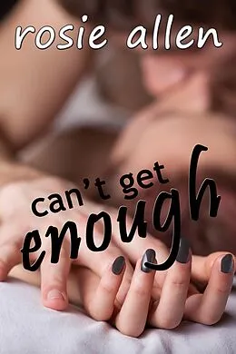 E-Book (epub) Can't Get Enough von Rosie Allen