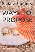 E-Book (epub) Ways To Propose (Win The Heart Of A Woman Of Your Dreams, #6) von Sahara Sanders