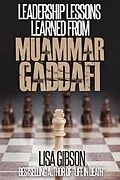 E-Book (epub) Leadership Lessons Learned From Muammar Gaddafi von Lisa Gibson
