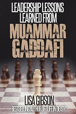 E-Book (epub) Leadership Lessons Learned From Muammar Gaddafi von Lisa Gibson