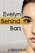 E-Book (epub) Evelyn Behind Bars von Loren Davis