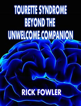 E-Book (epub) Tourette Syndrome, Beyond The Unwelcome Companion von Rick Fowler