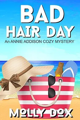 E-Book (epub) Bad Hair Day (An Annie Addison Cozy Mystery, #5) von Molly Dox