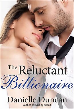 E-Book (epub) The Reluctant Billionaire, A BBW Billionaire Romance von Danielle Duncan