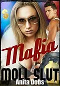 E-Book (epub) Mafia Moll Slut (Gang Bang Erotica) von Anita Dobs