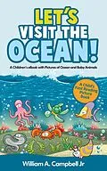 E-Book (epub) Let's Visit the Ocean! A Children's eBook with Pictures of Ocean Animals and Marine Life (A Child's 0-5 Age Group Reading Picture Book Series) von William A. Campbell