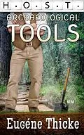 E-Book (epub) Archaeological Tools (HOST, #1) von Eugéne Thicke