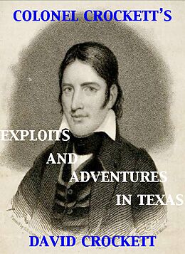 E-Book (epub) Colonel Crockett's Exploits and Adventures in Texas von David Crockett