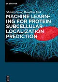 E-Book (pdf) Machine Learning for Protein Subcellular Localization Prediction von Shibiao Wan, Man-Wai Mak