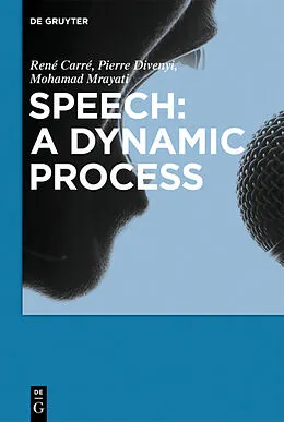 E-Book (epub) Speech: A dynamic process von René Carré, Pierre Divenyi, Mohamad Mrayati