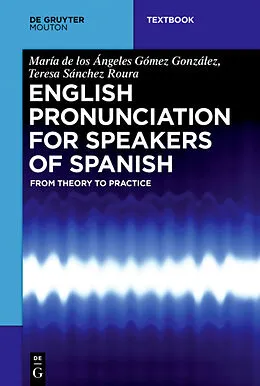 E-Book (epub) English Pronunciation for Speakers of Spanish von María de los Ángeles Gómez González, Teresa Sánchez Roura