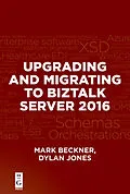 E-Book (pdf) Upgrading and Migrating to BizTalk Server 2016 von Mark Beckner, Dylan Jones