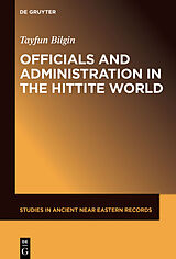 eBook (epub) Officials and Administration in the Hittite World de Tayfun Bilgin