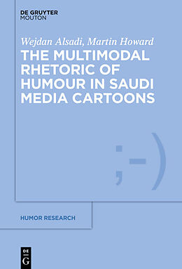 E-Book (epub) The Multimodal Rhetoric of Humour in Saudi Media Cartoons von Wejdan Alsadi, Martin Howard