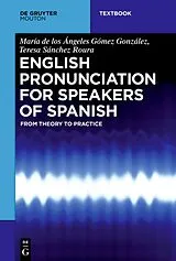 Kartonierter Einband English Pronunciation for Speakers of Spanish von María de los Ángeles Gómez González, Teresa Sánchez Roura
