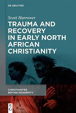 ePUB Trauma and Recovery in Early North African Christianity von Scott Harrower