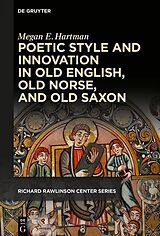 E-Book (epub) Poetic Style and Innovation in Old English, Old Norse, and Old Saxon von Megan E. Hartman