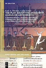 eBook (pdf) The Play about the Antichrist (Ludus de Antichristo) de Kyle A. Thomas, Carol Symes