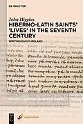 ePUB Hiberno-Latin Saints' 'Lives' in the Seventh Century von John Higgins