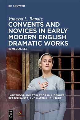 Livre Relié Convents and Novices in Early Modern English Dramatic Works de Vanessa L. Rapatz