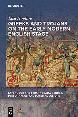 Livre Relié Greeks and Trojans on the Early Modern English Stage de Lisa Hopkins