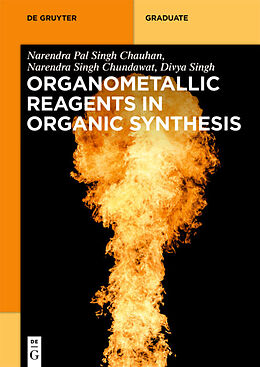 Kartonierter Einband Organometallic Reagents in Organic Synthesis von Narendra Pal Singh Chauhan, Narendra Singh Chundawat, Girdhar Pal Singh