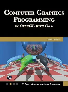 E-Book (epub) Computer Graphics Programming in OpenGL With C++ von Gordon V. Scott Gordon, Clevenger John L. Clevenger