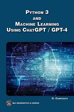 PDF Python 3 and Machine Learning Using ChatGPT/GPT-4 von Oswald Campesato