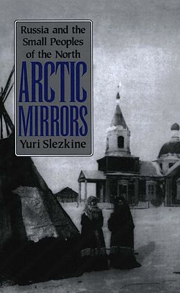 E-Book (epub) Arctic Mirrors von Yuri Slezkine