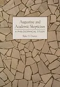 E-Book (epub) Augustine and Academic Skepticism von Blake D. Dutton