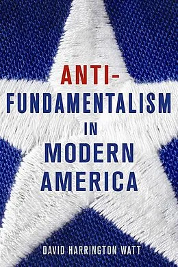 E-Book (epub) Antifundamentalism in Modern America von David Harrington Watt