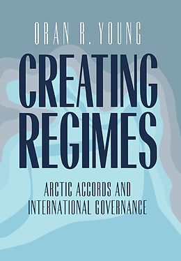 E-Book (pdf) Creating Regimes von Oran R. Young