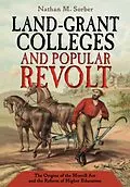 E-Book (epub) Land-Grant Colleges and Popular Revolt von Nathan M. Sorber