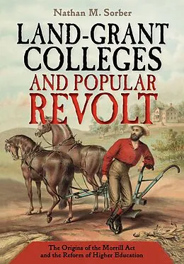 E-Book (epub) Land-Grant Colleges and Popular Revolt von Nathan M. Sorber