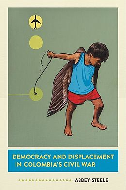 eBook (epub) Democracy and Displacement in Colombia's Civil War de Abbey Steele