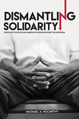 Couverture cartonnée Dismantling Solidarity de Michael A. McCarthy