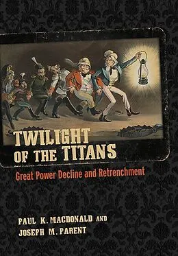 E-Book (epub) Twilight of the Titans von Paul K. MacDonald, Joseph M. Parent