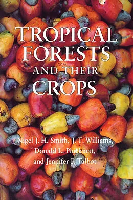 E-Book (pdf) Tropical Forests and Their Crops von Nigel J. H. Smith, J. T. Williams, Donald L. Plucknett